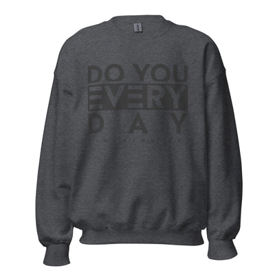 Do You Every Day  Sweatshirt Do you Every Day clothing Co