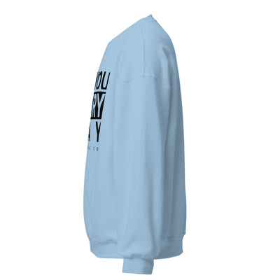 Do You Every Day  Sweatshirt Do you Every Day clothing Co