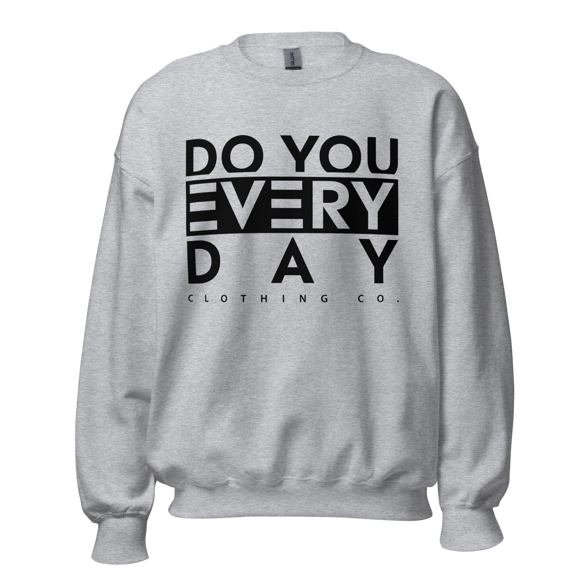 Do You Every Day  Sweatshirt Do you Every Day clothing Co