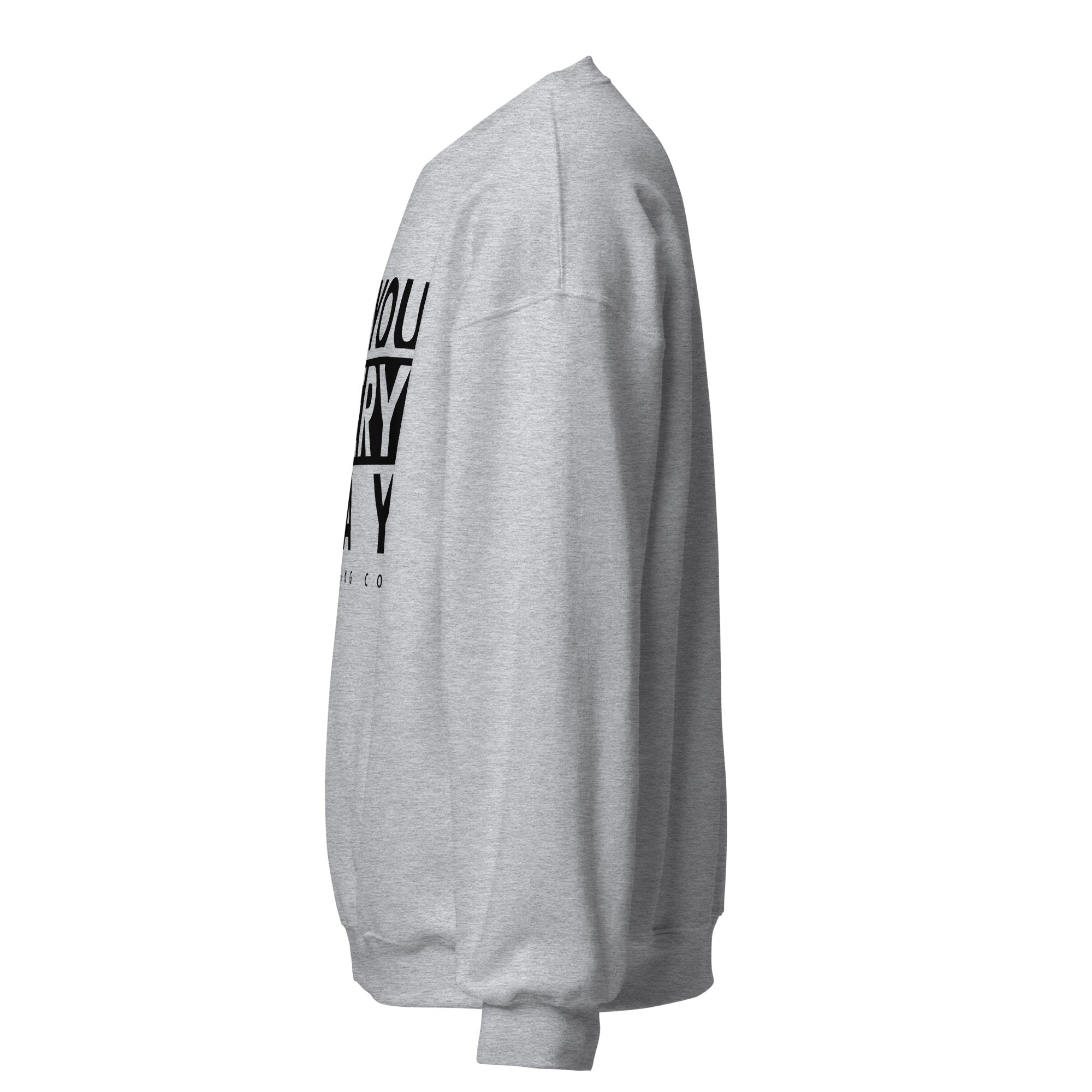 Do You Every Day  Sweatshirt Do you Every Day clothing Co