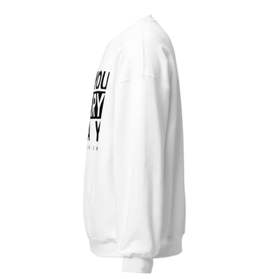 Do You Every Day  Sweatshirt Do you Every Day clothing Co