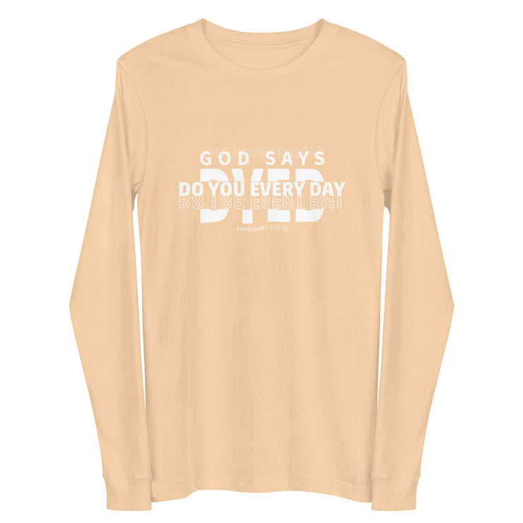Do You Every Day God Says  Unisex Long Sleeve Tee - Do you Every Day clothing Co