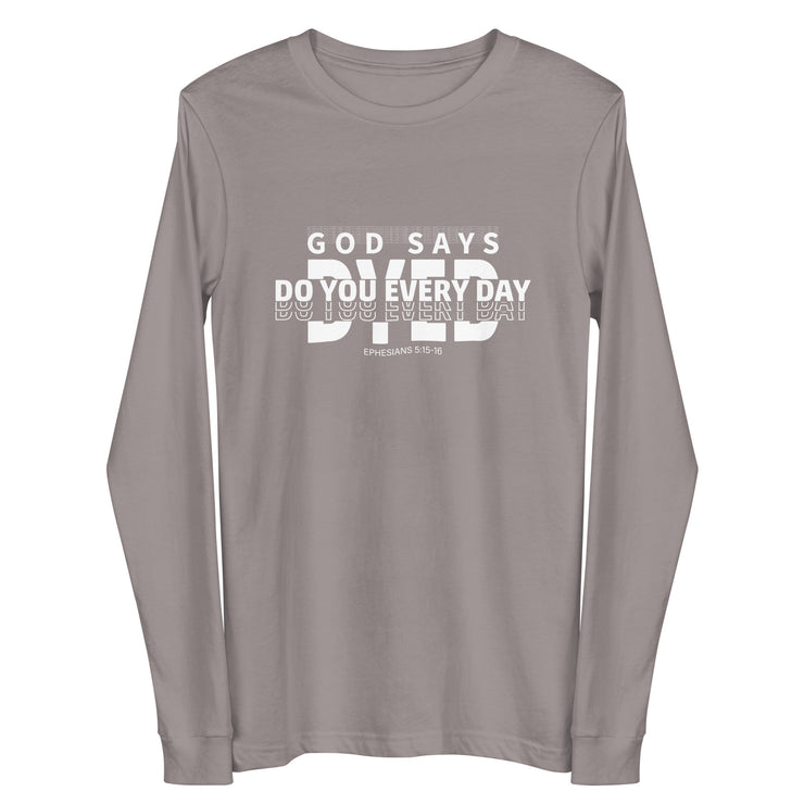 Do You Every Day God Says  Unisex Long Sleeve Tee - Do you Every Day clothing Co