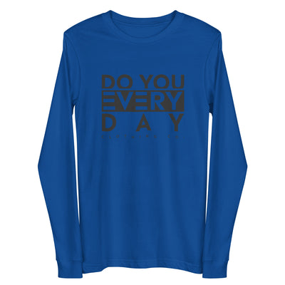 Do You Every Day  Unisex Long Sleeve Tee - Do you Every Day clothing Co
