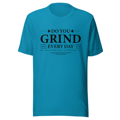 Do You Every Day Grind Unisex T-Shirt - Do you Every Day clothing Co