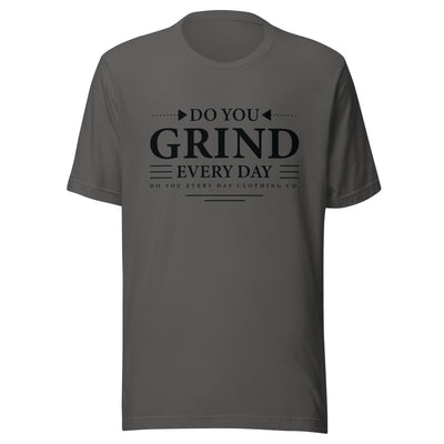 Do You Every Day Grind Unisex T-Shirt - Do you Every Day clothing Co