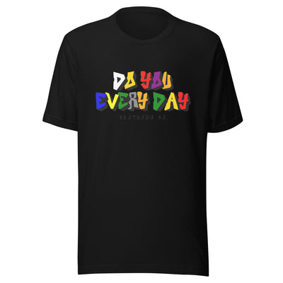 Do You Every Day Color Letter Unisex T-shirt - Do you Every Day clothing Co