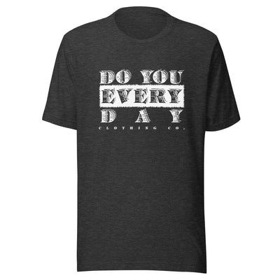 Do You Every Day White Logo Unisex T-shirt - Do you Every Day clothing Co