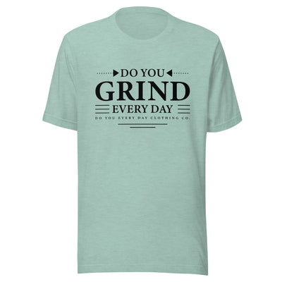 Do You Every Day Grind Unisex T-Shirt - Do you Every Day clothing Co