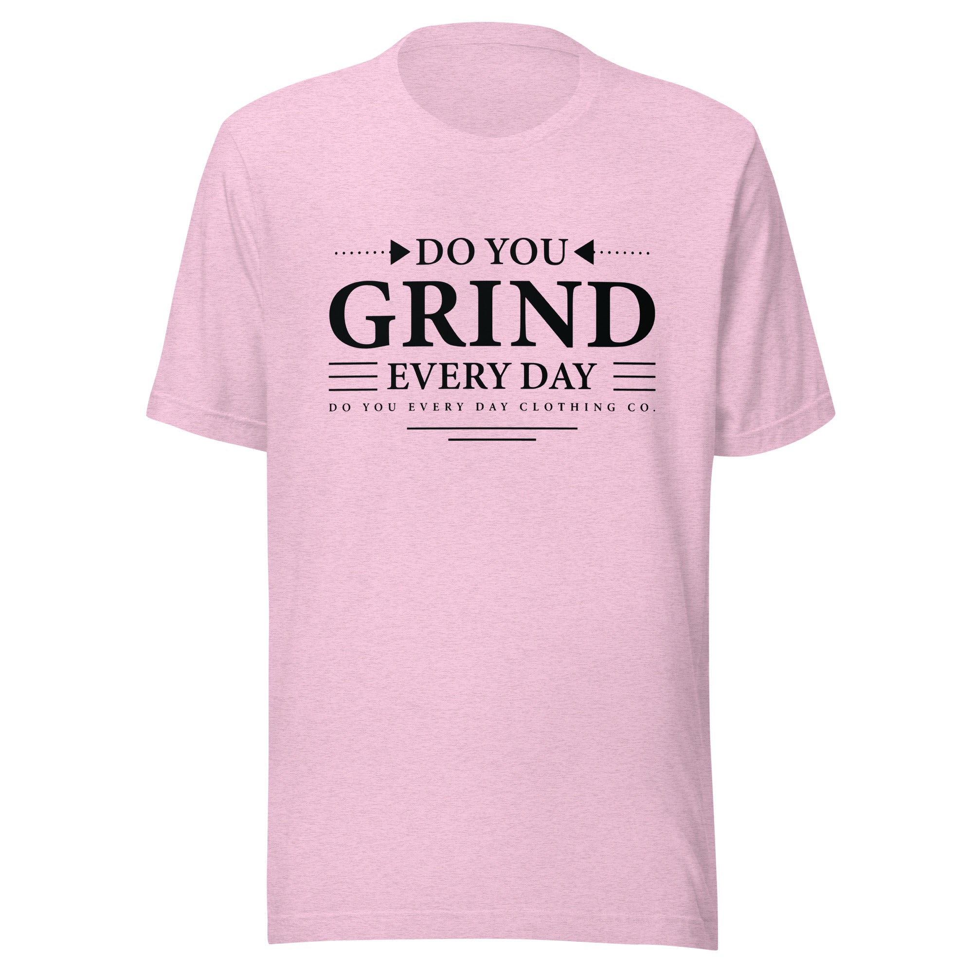 Do You Every Day Grind Unisex T-Shirt - Do you Every Day clothing Co