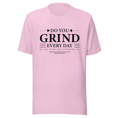 Do You Every Day Grind Unisex T-Shirt - Do you Every Day clothing Co