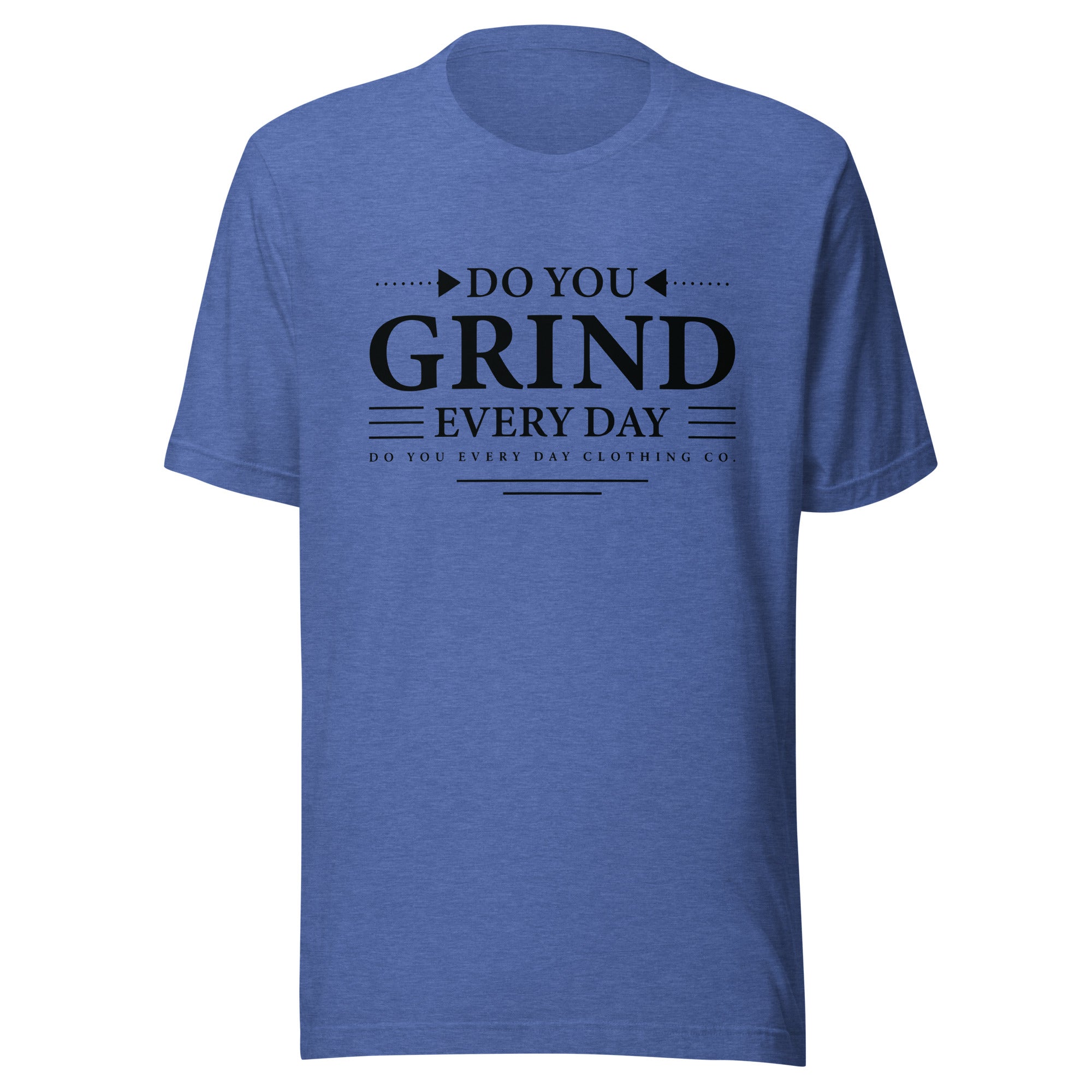 Do You Every Day Grind Unisex T-Shirt - Do you Every Day clothing Co