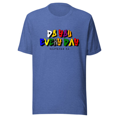Do You Every Day Color Letter Unisex T-shirt - Do you Every Day clothing Co