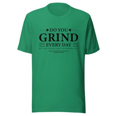 Do You Every Day Grind Unisex T-Shirt - Do you Every Day clothing Co