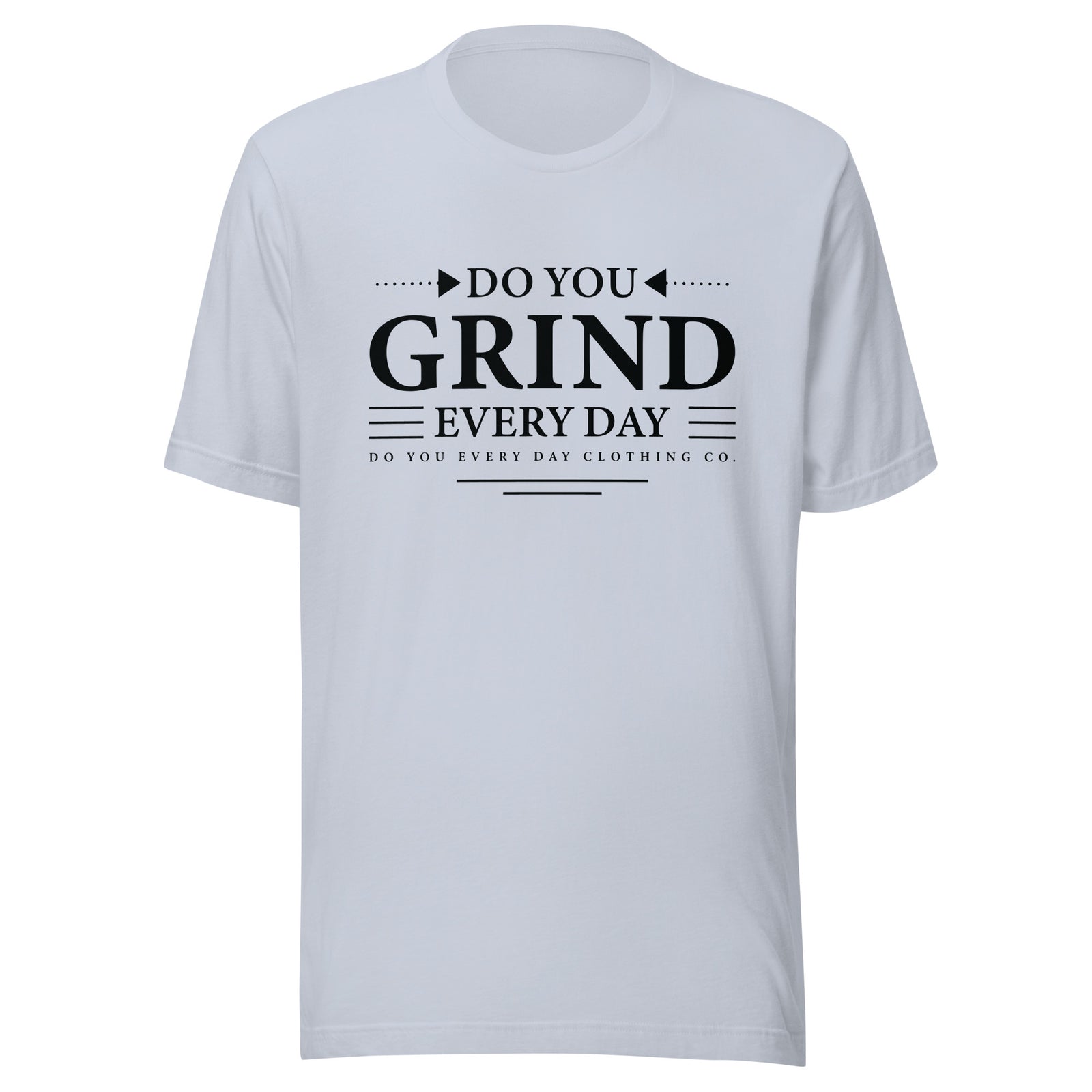 Do You Every Day Grind Unisex T-Shirt - Do you Every Day clothing Co