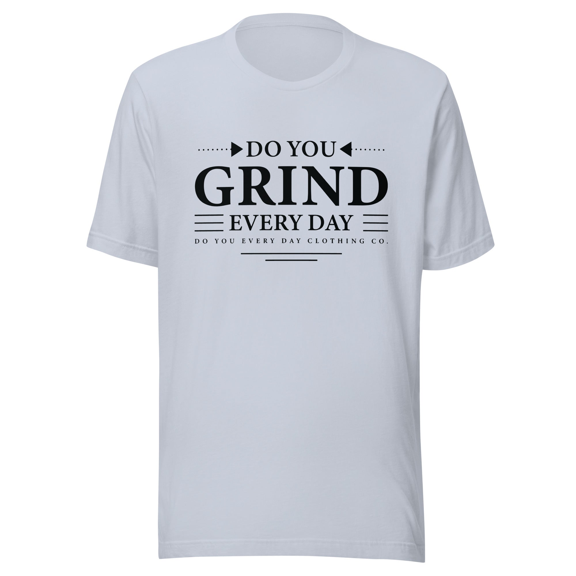 Do You Every Day Grind Unisex T-Shirt - Do you Every Day clothing Co