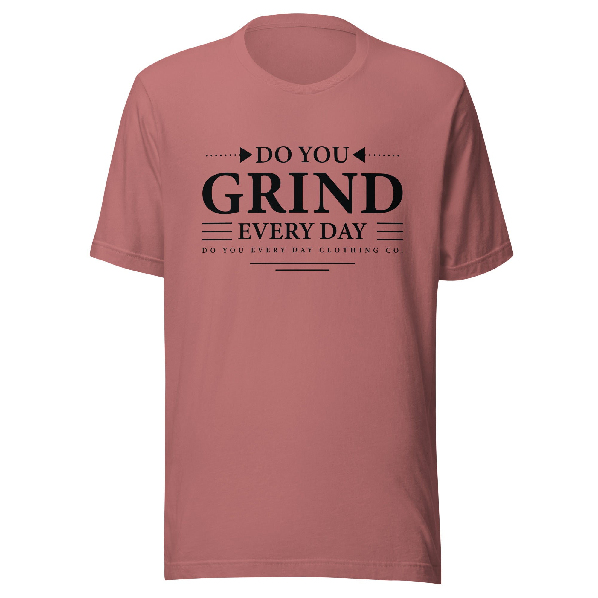 Do You Every Day Grind Unisex T-Shirt - Do you Every Day clothing Co