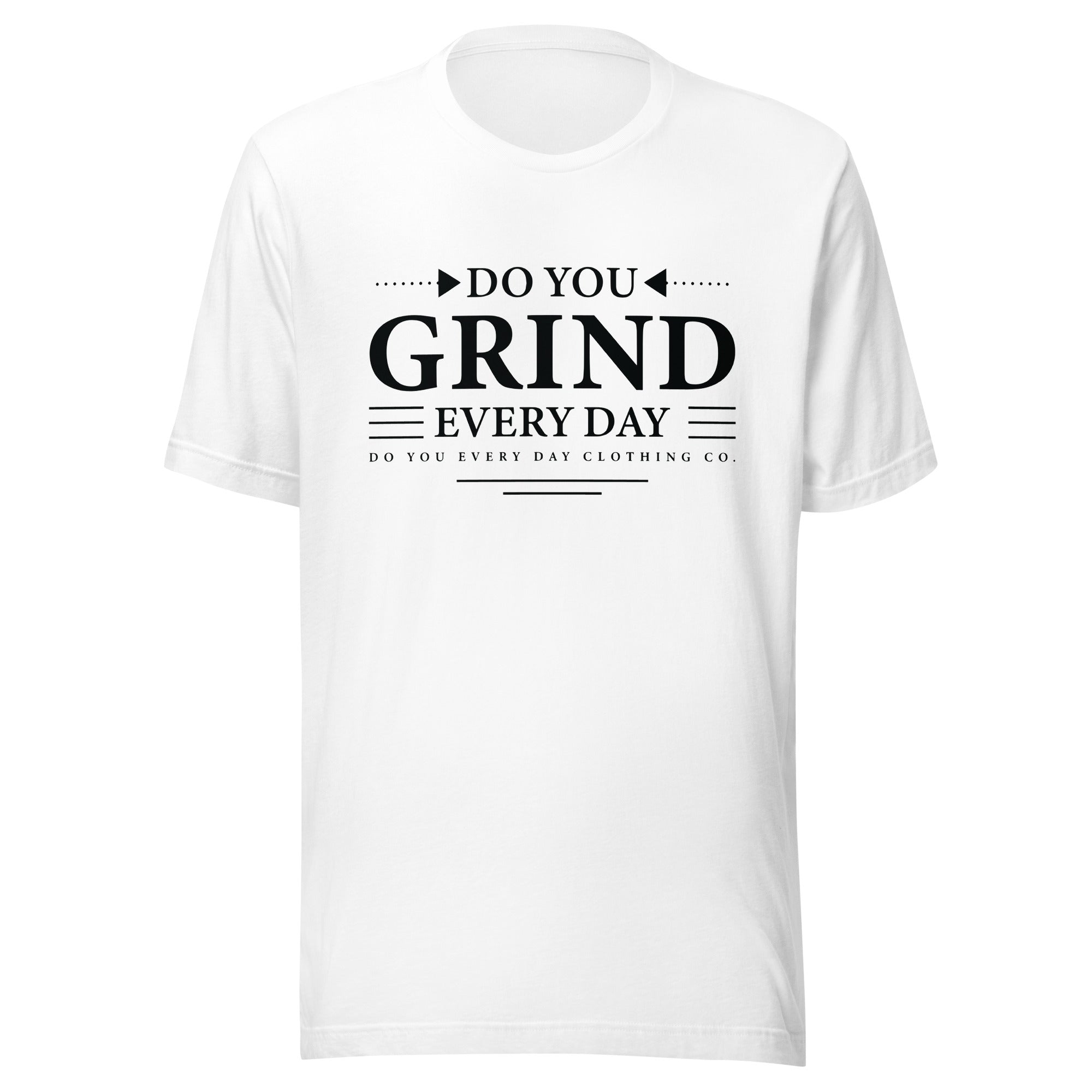 Do You Every Day Grind Unisex T-Shirt - Do you Every Day clothing Co
