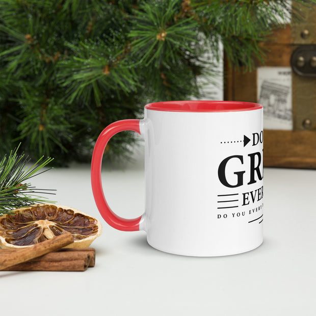 Do You Grind Everyday? Coffee Mug